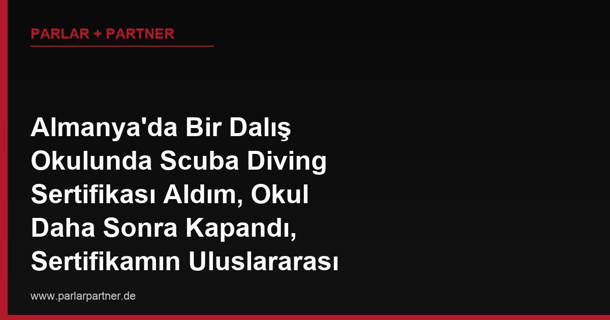 Almanya’da Bir Dalış Okulunda Scuba Diving Sertifikası Aldım, Okul Daha Sonra Kapandı, Sertifikamın Uluslararası Geçerliliğini Nasıl Teyit Ettirebilirim?