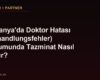 Almanya'da Doktor Hatası (Behandlungsfehler) Durumunda Tazminat Nasıl Alınır?