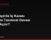 Almanya'da İş Kazası Sonrası Tazminat Davası Nasıl Açılır?
