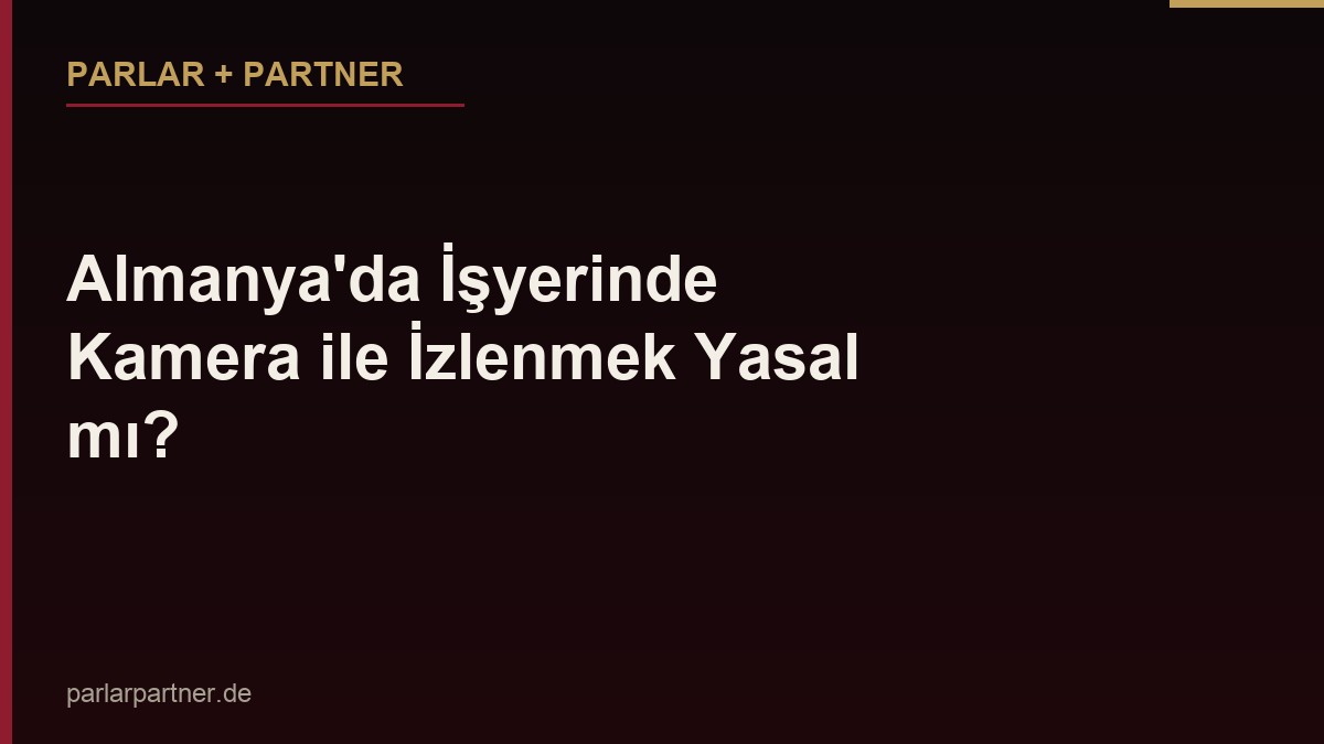 Almanya’da İşyerinde Kamera ile İzlenmek Yasal mı?