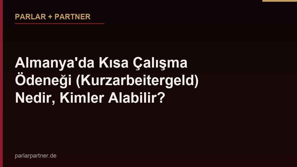 Almanya’da Kısa Çalışma Ödeneği (Kurzarbeitergeld) Nedir, Kimler Alabilir?