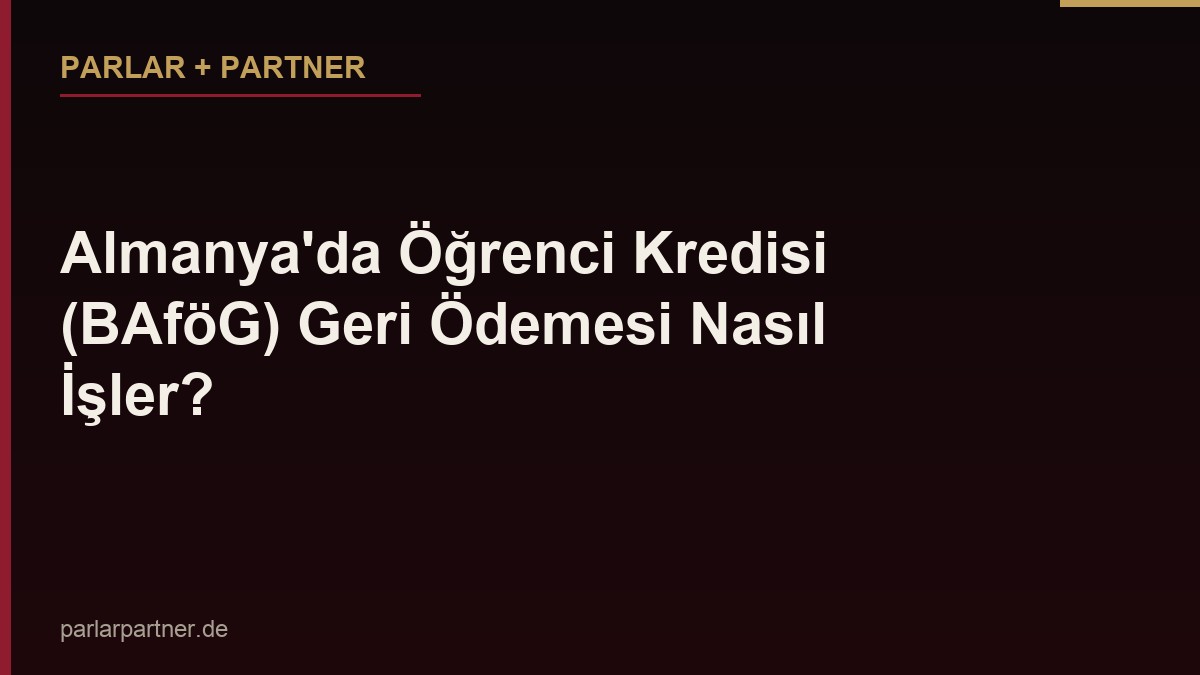 Almanya’da Öğrenci Kredisi (BAföG) Geri Ödemesi Nasıl İşler?
