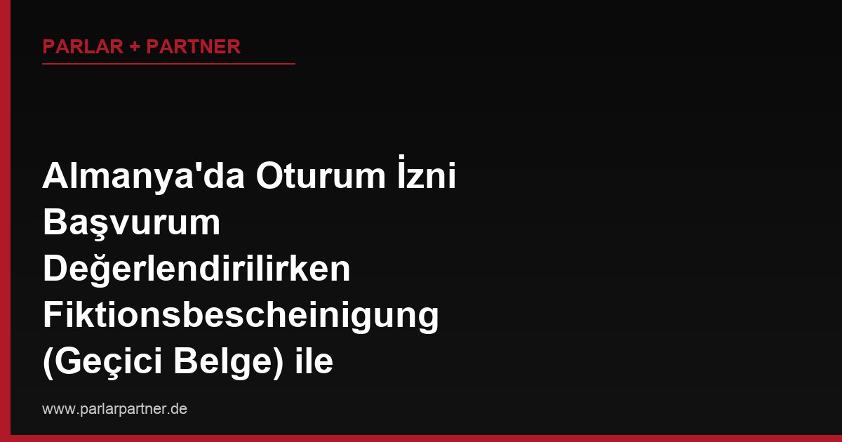Almanya’da Oturum İzni Başvurum Değerlendirilirken Fiktionsbescheinigung (Geçici Belge) ile Bekliyorum, Bu Süre Boyunca Çalışabilir miyim?