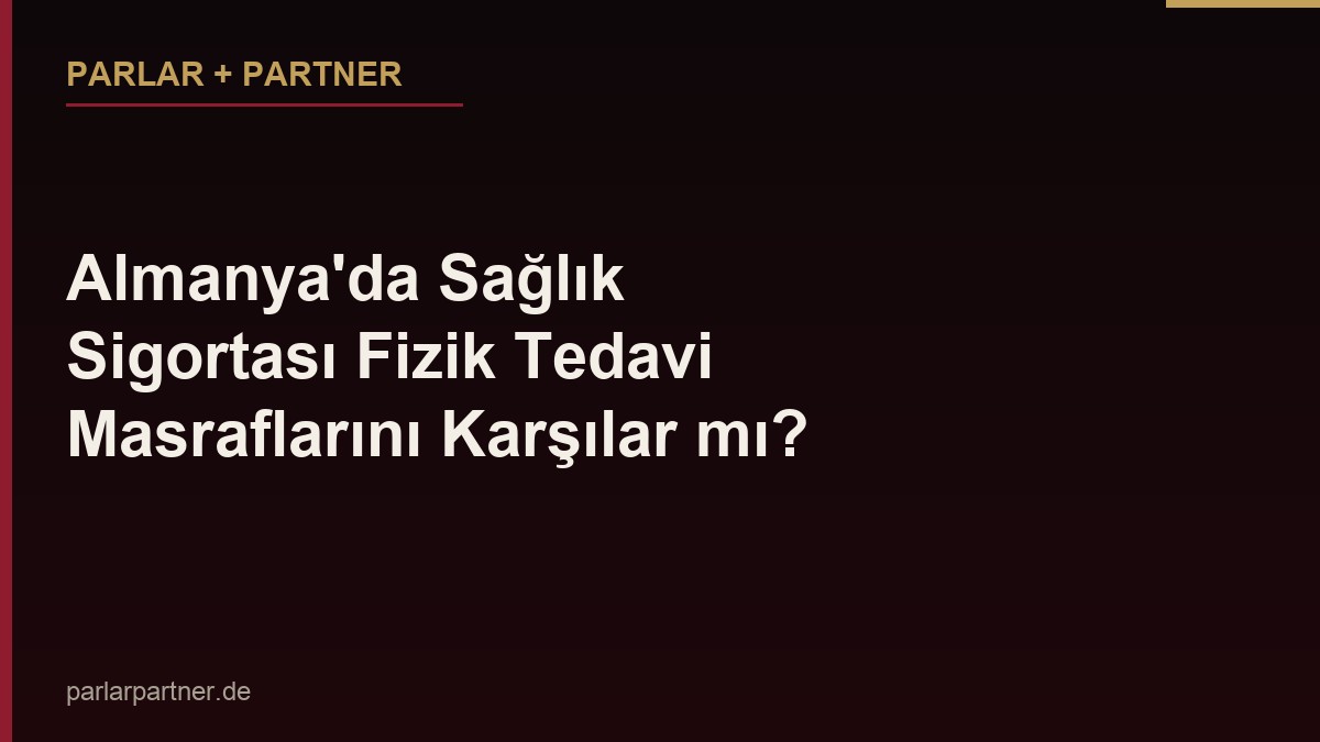 Almanya’da Sağlık Sigortası Fizik Tedavi Masraflarını Karşılar mı?