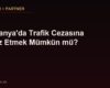Almanya'da Trafik Cezasına İtiraz Etmek Mümkün mü?