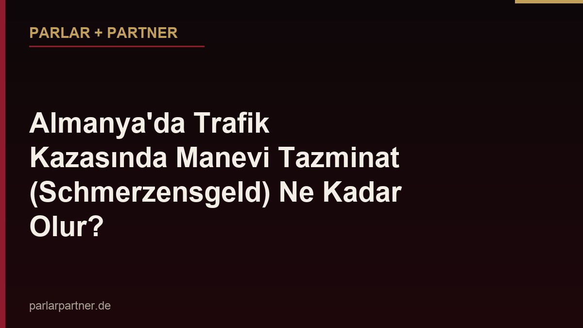 Almanya’da Trafik Kazasında Manevi Tazminat (Schmerzensgeld) Ne Kadar Olur?