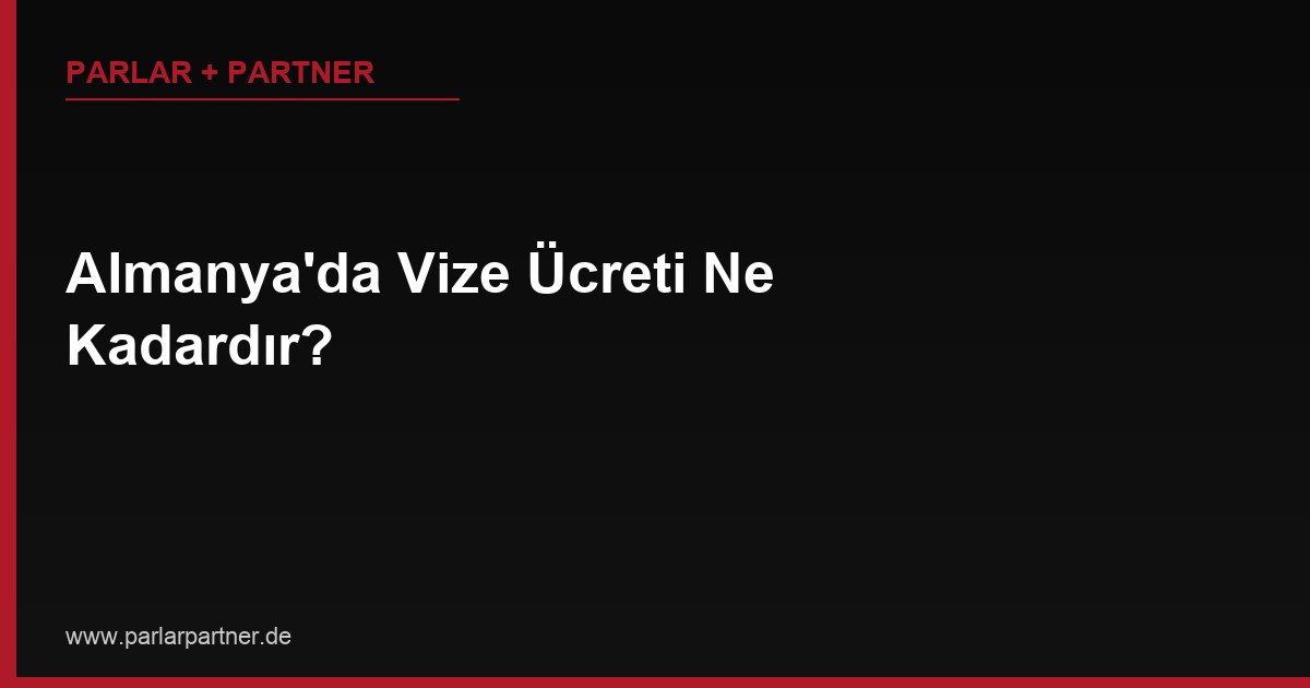 Almanya’da Vize Ücreti Ne Kadardır?
