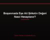 Boşanmada Eşe Ait Şirketin Değeri Nasıl Hesaplanır?