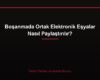 Boşanmada Ortak Elektronik Eşyalar Nasıl Paylaştırılır?
