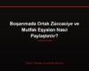 Boşanmada Ortak Züccaciye ve Mutfak Eşyaları Nasıl Paylaştırılır?