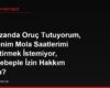 Ramazanda Oruç Tutuyorum, İşverenim Mola Saatlerimi Değiştirmek İstemiyor, Dini Sebeple İzin Hakkım Var mı?