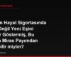 Babam Hayat Sigortasında Beni Değil Yeni Eşini Lehtar Göstermiş, Bu Parayı Miras Payımdan Sayabilir miyim?
