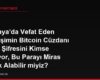Almanya'da Vefat Eden Kardeşimin Bitcoin Cüzdanı Vardı, Şifresini Kimse Bilmiyor, Bu Parayı Miras Olarak Alabilir miyiz?