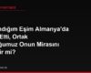 Boşandığım Eşim Almanya'da Vefat Etti, Ortak Çocuğumuz Onun Mirasını Alabilir mi?
