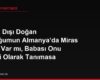 Evlilik Dışı Doğan Çocuğumun Almanya'da Miras Hakkı Var mı, Babası Onu Resmi Olarak Tanımasa Bile?