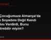 Eşim Çocuğumuza Almanya'da Benim Soyadımı Değil Kendi Soyadını Verdirdi, Bunu Değiştirebilir miyim?