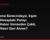 Boşanma Sürecindeyiz, Eşim Ortak Hesaptaki Parayı Bana Haber Vermeden Çekti, Bunu Nasıl Geri Alırım?
