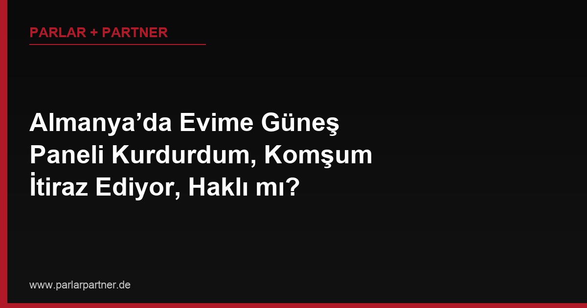 Almanya’da Evime Güneş Paneli Kurdurdum, Komşum İtiraz Ediyor, Haklı mı?