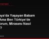 Almanya'da Yaşayan Babam Öldü Ama Ben Türkiye'de Yaşıyorum, Mirasımı Nasıl Alırım?