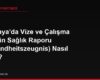 Almanya'da Vize ve Çalışma İzni İçin Sağlık Raporu (Gesundheitszeugnis) Nasıl Alınır?