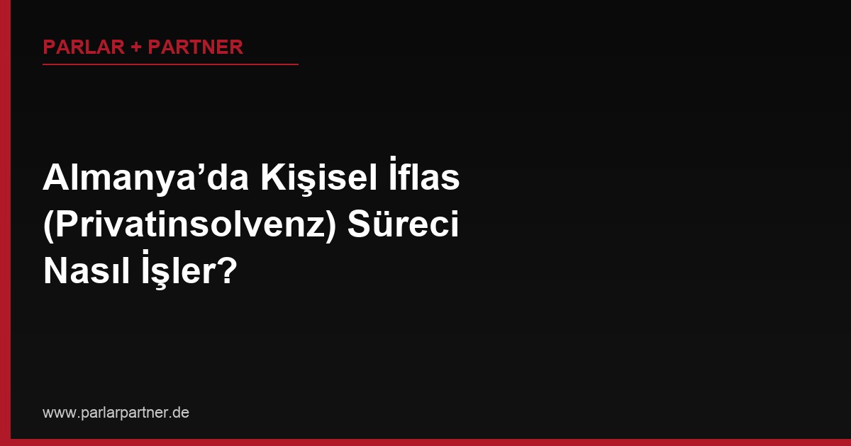 Almanya’da Kişisel İflas (Privatinsolvenz) Süreci Nasıl İşler?