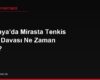 Almanya'da Mirasta Tenkis (İade) Davası Ne Zaman Açılır?