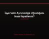 İşyerinde Ayrımcılığa Uğradığımı Nasıl İspatlarım?