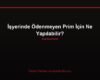 İşyerinde Ödenmeyen Prim İçin Ne Yapılabilir?