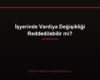 İşyerinde Vardiya Değişikliği Reddedilebilir mi?