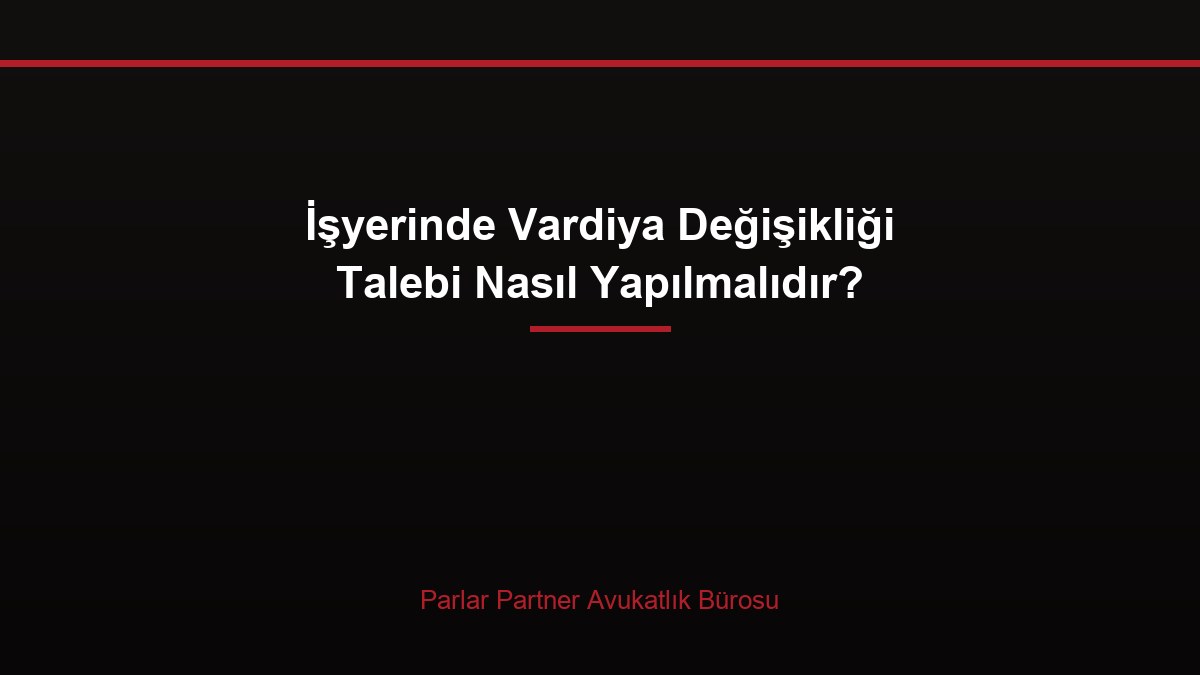 İşyerinde Vardiya Değişikliği Talebi Nasıl Yapılmalıdır?