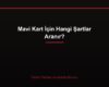 Mavi Kart İçin Hangi Şartlar Aranır?