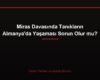 Miras Davasında Tanıkların Almanya'da Yaşaması Sorun Olur mu?