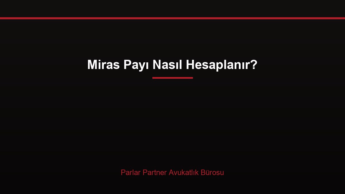 Miras Payı Nasıl Hesaplanır?
