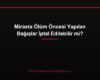 Mirasta Ölüm Öncesi Yapılan Bağışlar İptal Edilebilir mi?