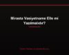 Mirasta Vasiyetname Elle mi Yazılmalıdır?