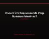 Oturum İzni Başvurusunda Vergi Numarası İstenir mi?