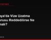 Almanya'da Vize Uzatma Başvurusu Reddedilirse Ne Yapılmalı?
