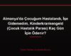 Almanya'da Çocuğum Hastalandı, İşe Gidemedim, Kinderkrankengeld (Çocuk Hastalık Parası) Kaç Gün İçin Ödenir?