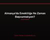 Almanya'da Emekliliğe Ne Zaman Başvurmalıyım?