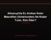 Almanya'da Ev Alırken Noter Masrafları (Notarkosten) Ne Kadar Tutar, Kim Öder?