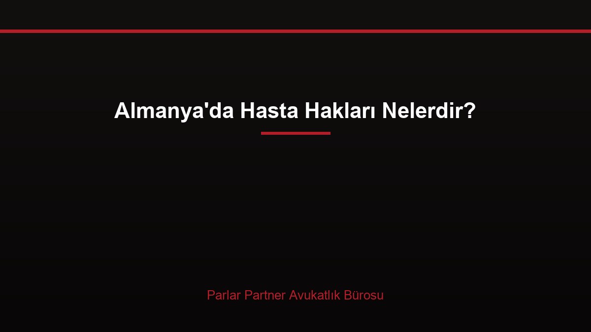 Almanya’da Hasta Hakları Nelerdir?