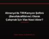 Almanya'da TIR/Kamyon Şoförü (Berufskraftfahrer) Olarak Çalışmak İçin Vize Nasıl Alınır?