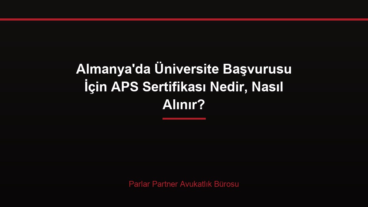 Almanya’da Üniversite Başvurusu İçin APS Sertifikası Nedir, Nasıl Alınır?