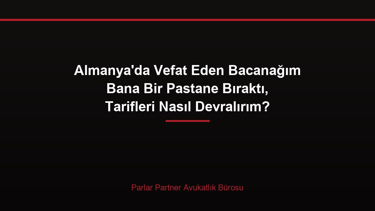 Almanya’da Vefat Eden Bacanağım Bana Bir Pastane Bıraktı, Tarifleri Nasıl Devralırım?