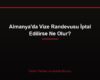 Almanya'da Vize Randevusu İptal Edilirse Ne Olur?