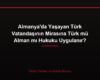 Almanya'da Yaşayan Türk Vatandaşının Mirasına Türk mü Alman mı Hukuku Uygulanır?