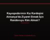 Kayınpederimin Kız Kardeşini Almanya'da Ziyaret Etmek İçin Randevuyu Kim Almalı?