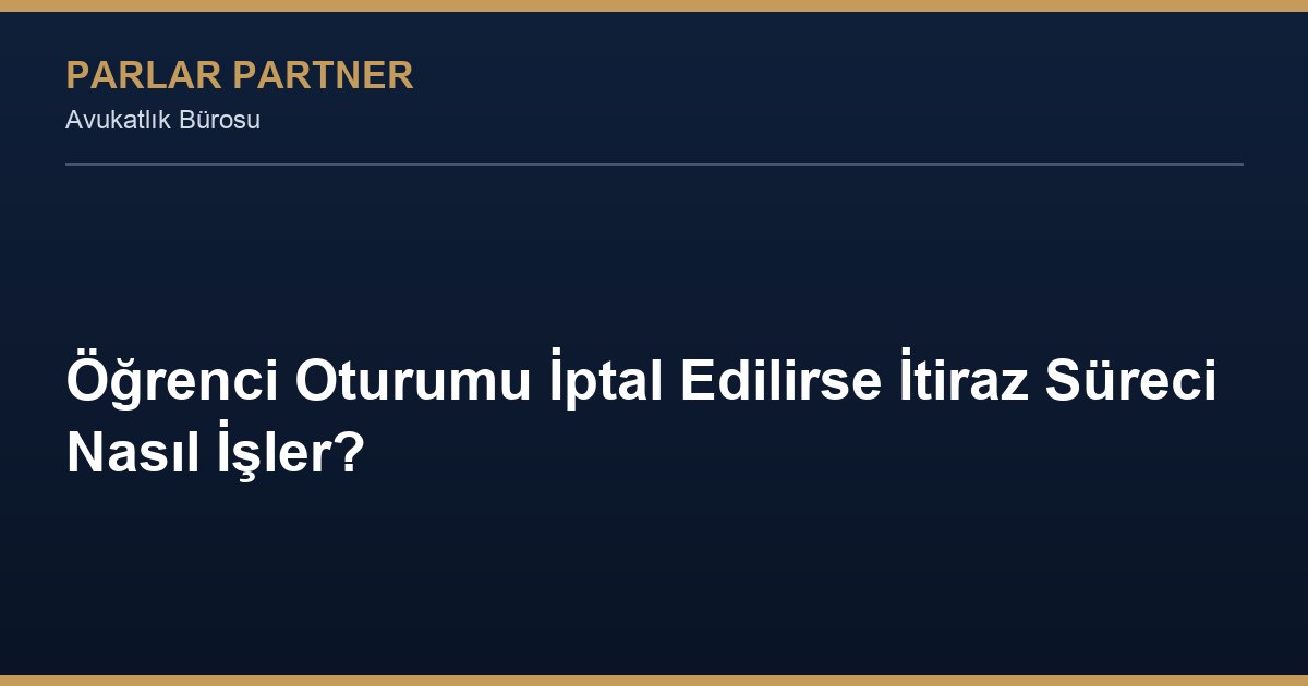 Öğrenci Oturumu İptal Edilirse İtiraz Süreci Nasıl İşler?