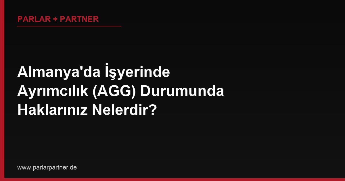 Almanya’da İşyerinde Ayrımcılık (AGG) Durumunda Haklarınız Nelerdir?