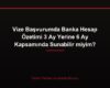 Vize Başvurumda Banka Hesap Özetimi 3 Ay Yerine 6 Ay Kapsamında Sunabilir miyim?
